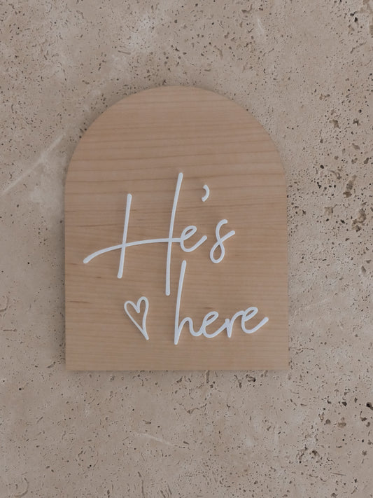 He's Here/She's Here Arch Wooden Plaque (Double-sided)